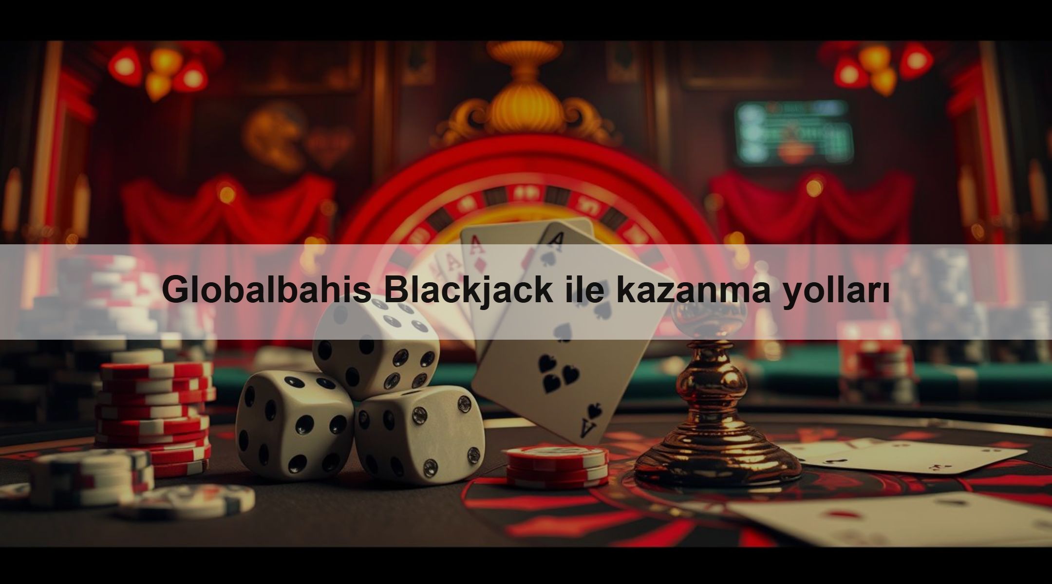 Globalbahis Blackjack ile kazanma yolları