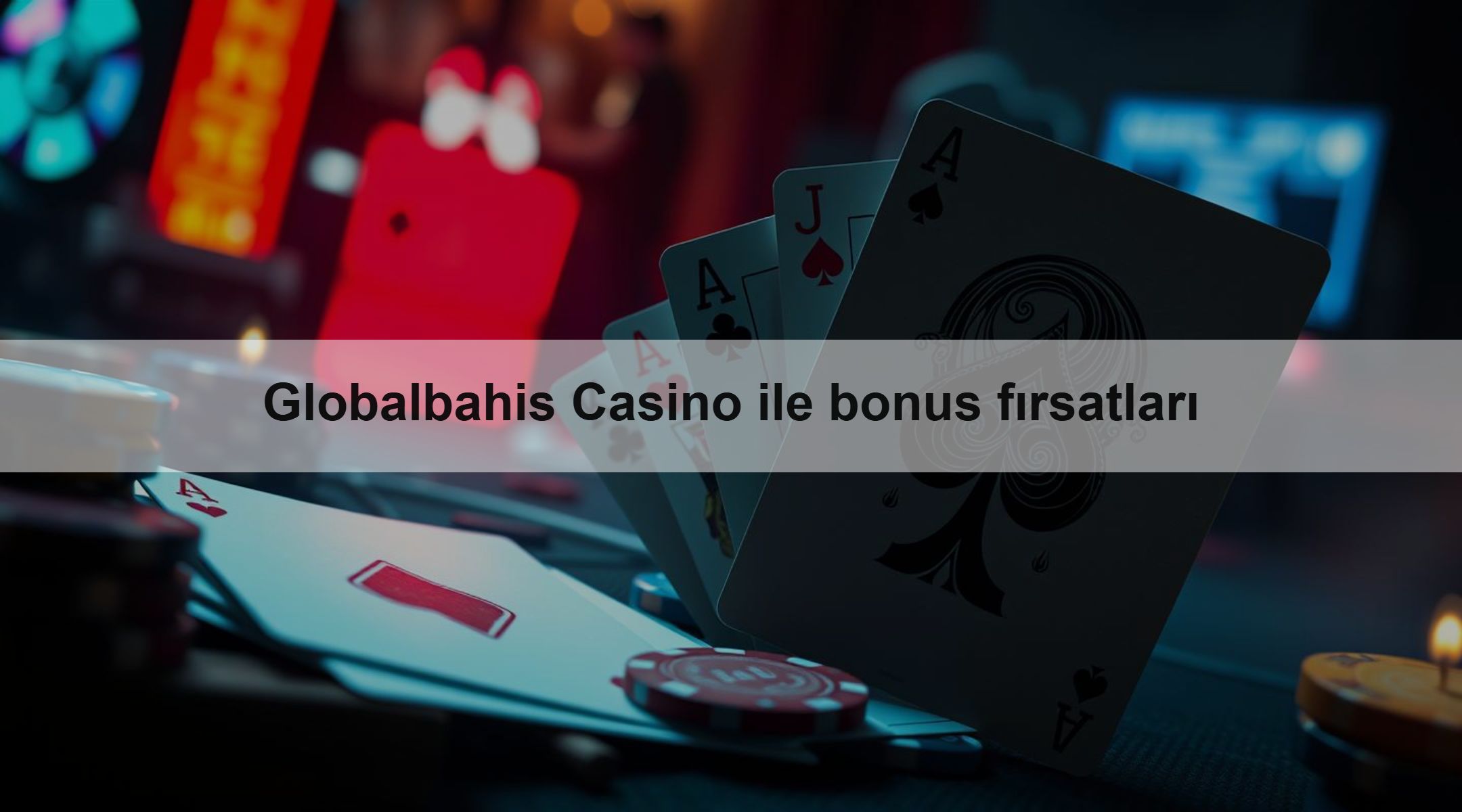Globalbahis Casino ile bonus fırsatları