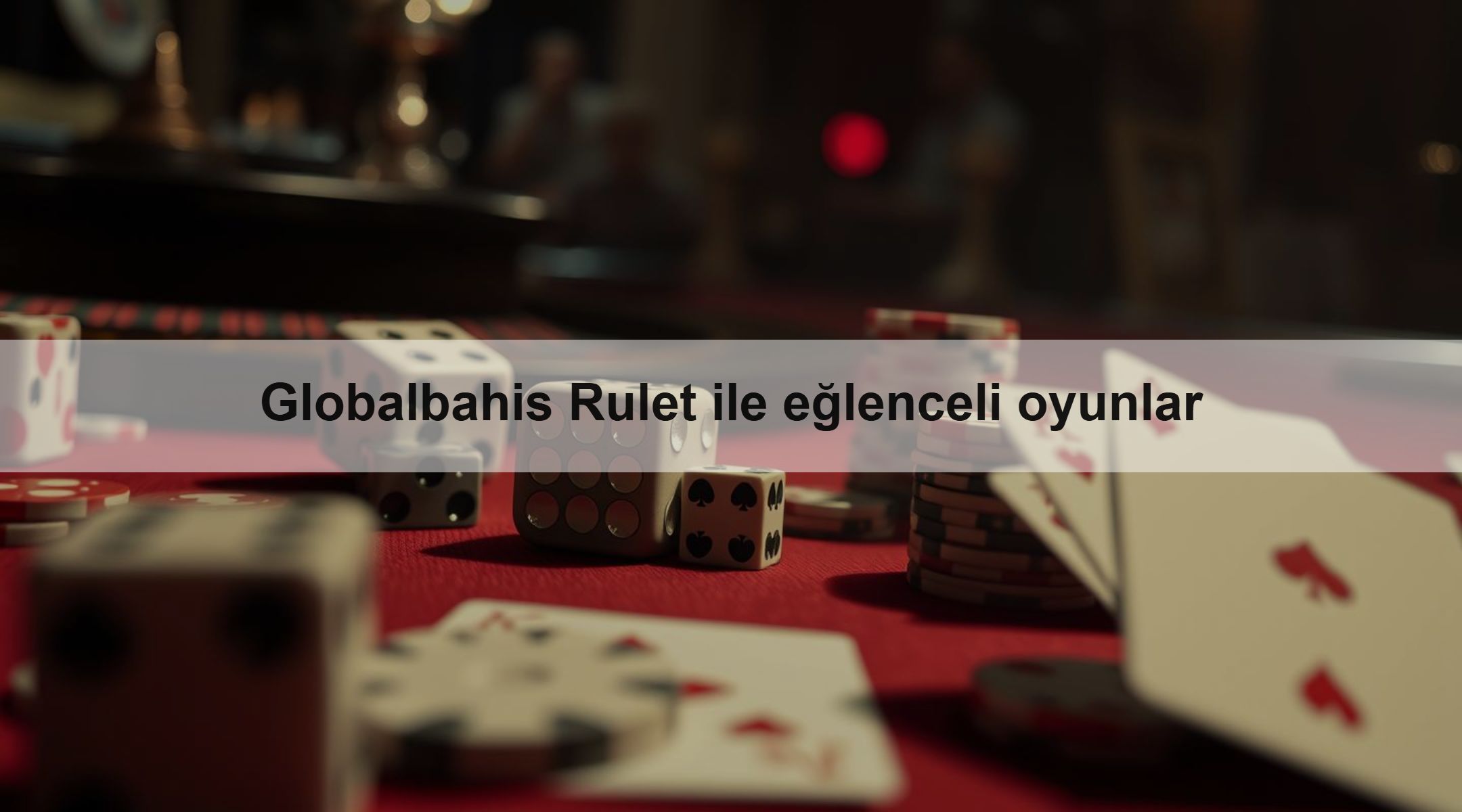 Globalbahis Rulet ile eğlenceli oyunlar