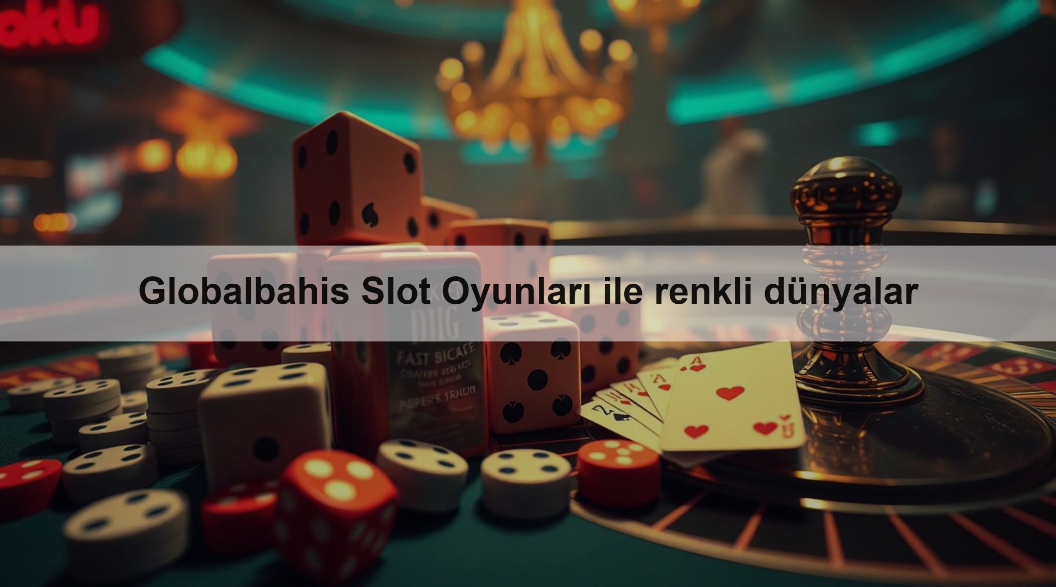 Globalbahis Slot Oyunları ile renkli dünyalar